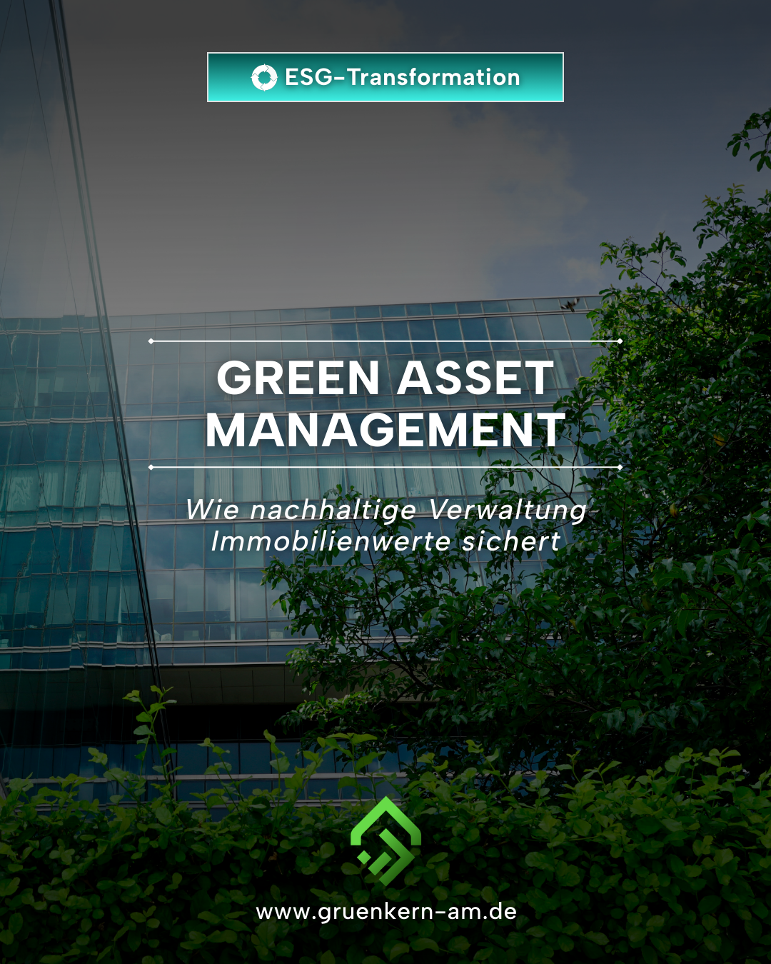 Green Asset Management – Werte sichern mit ESG | GrünKern – GrünKern Asset Management GmbH Green Asset Management zur Sicherung von Immobilienwerten durch ESG-Strategien