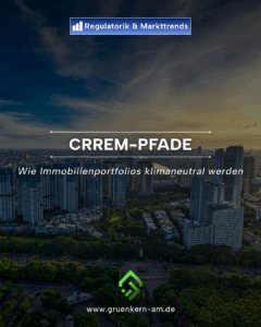 CRREM Pfade zur Dekarbonisierung von Immobilienportfolios und Vermeidung von Stranded Assets