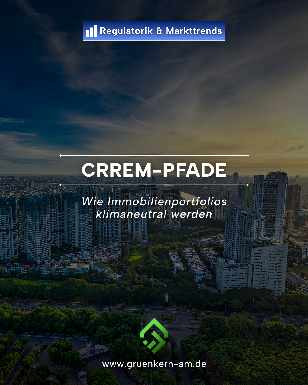 CRREM-Pfade – Klimaneutrale Portfolios planen | GrünKern – GrünKern Asset Management GmbH CRREM Pfade zur Dekarbonisierung von Immobilienportfolios und Vermeidung von Stranded Assets