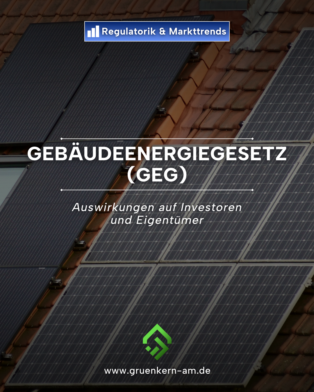 GEG 2024 – Auswirkungen auf Investoren und Eigentümer | GrünKern – GrünKern Asset Management GmbH Gebäudeenergiegesetz 2024 mit Pflichten, Förderungen und Chancen für Eigentümer