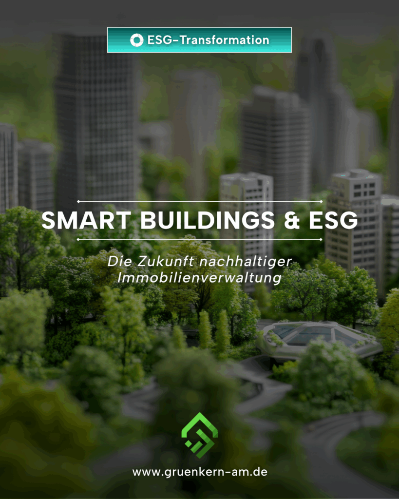 „Smart Buildings mit nachhaltiger Technologie – digitale Gebäudesteuerung als Schlüssel zu ESG-konformer Immobilienverwaltung.“