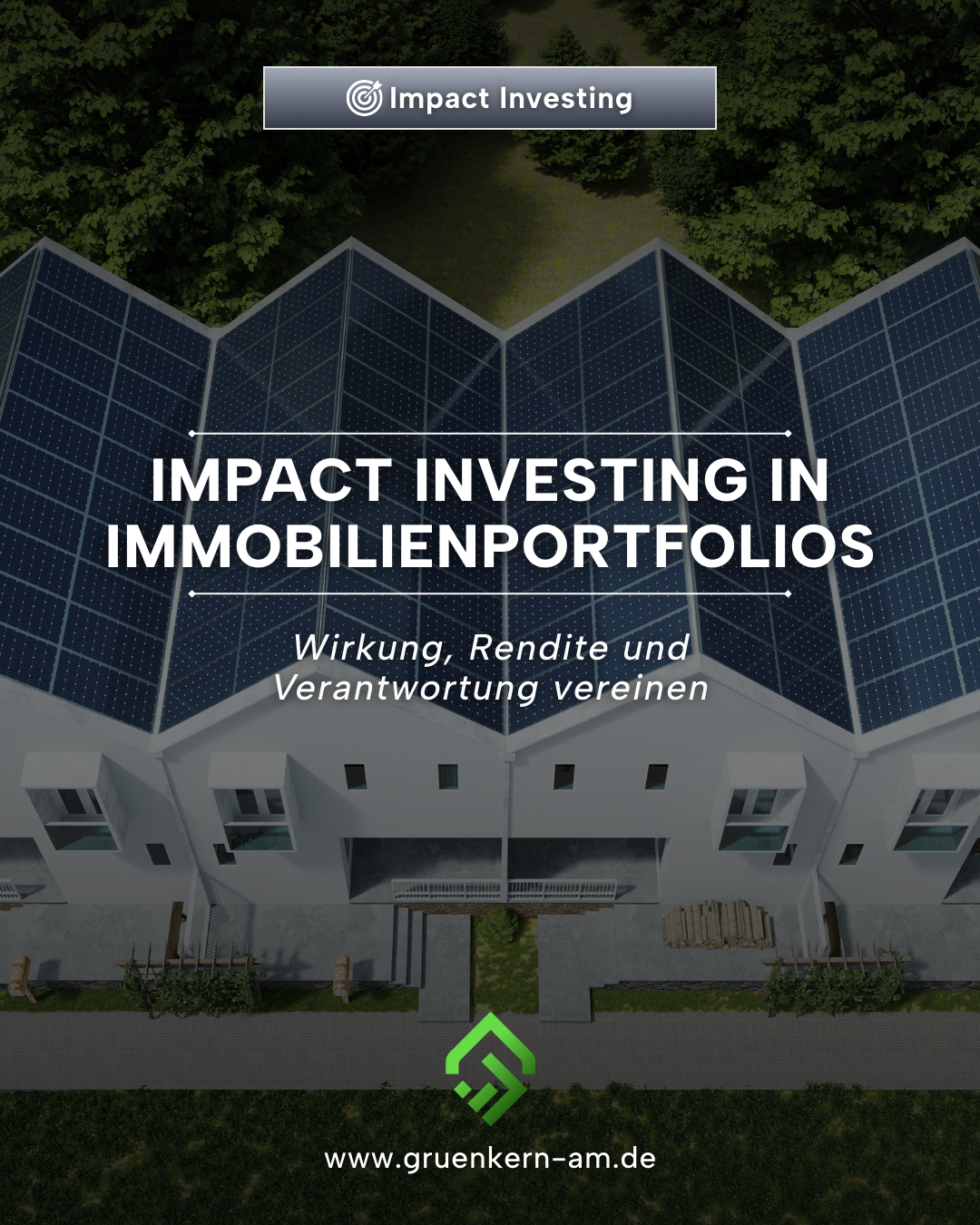 Impact Investing in Immobilien: Ökologische und soziale Wirkung mit Rendite vereinen – GrünKern Asset Management GmbH Nachhaltiges Wohnquartier mit Gründächern und Solarflächen – Symbol für Impact Investing in der Immobilienwirtschaft.