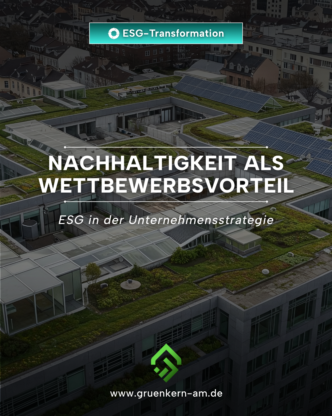 Nachhaltigkeit als Wettbewerbsvorteil – ESG Strategie im Unternehmen mit moderner Glasfassade und grünen Elementen
