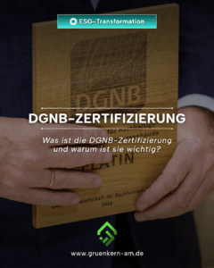 DGNB-Zertifizierung – Nachhaltigkeit mit System – GrünKern Asset Management GmbH DGNB-Zertifikat als Symbol für geprüfte Nachhaltigkeit und Bauqualität