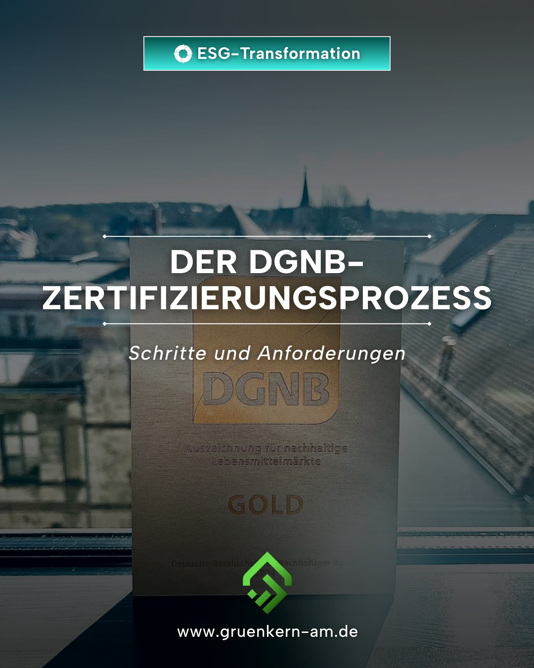 DGNB-Zertifizierungsprozess – Schritte und Anforderungen – GrünKern Asset Management GmbH DGNB-Zertifizierungsprozess – Nachhaltigkeit Schritt für Schritt prüfen und dokumentieren