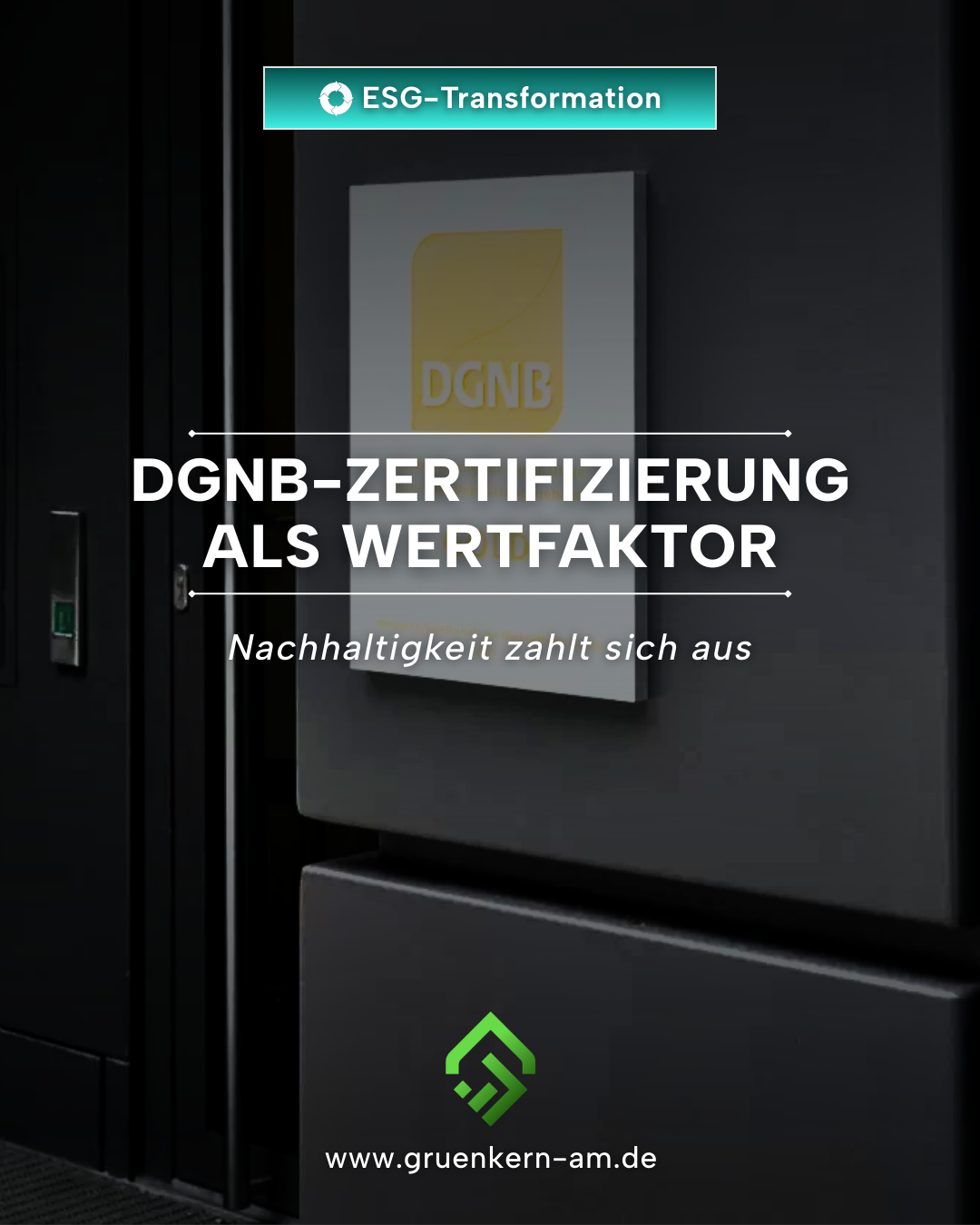 DGNB-Zertifizierung als Wertfaktor für Immobilien – GrünKern Asset Management GmbH DGNB-zertifiziertes Gebäude als Symbol für nachhaltige Wertsteigerung im Immobilienmarkt