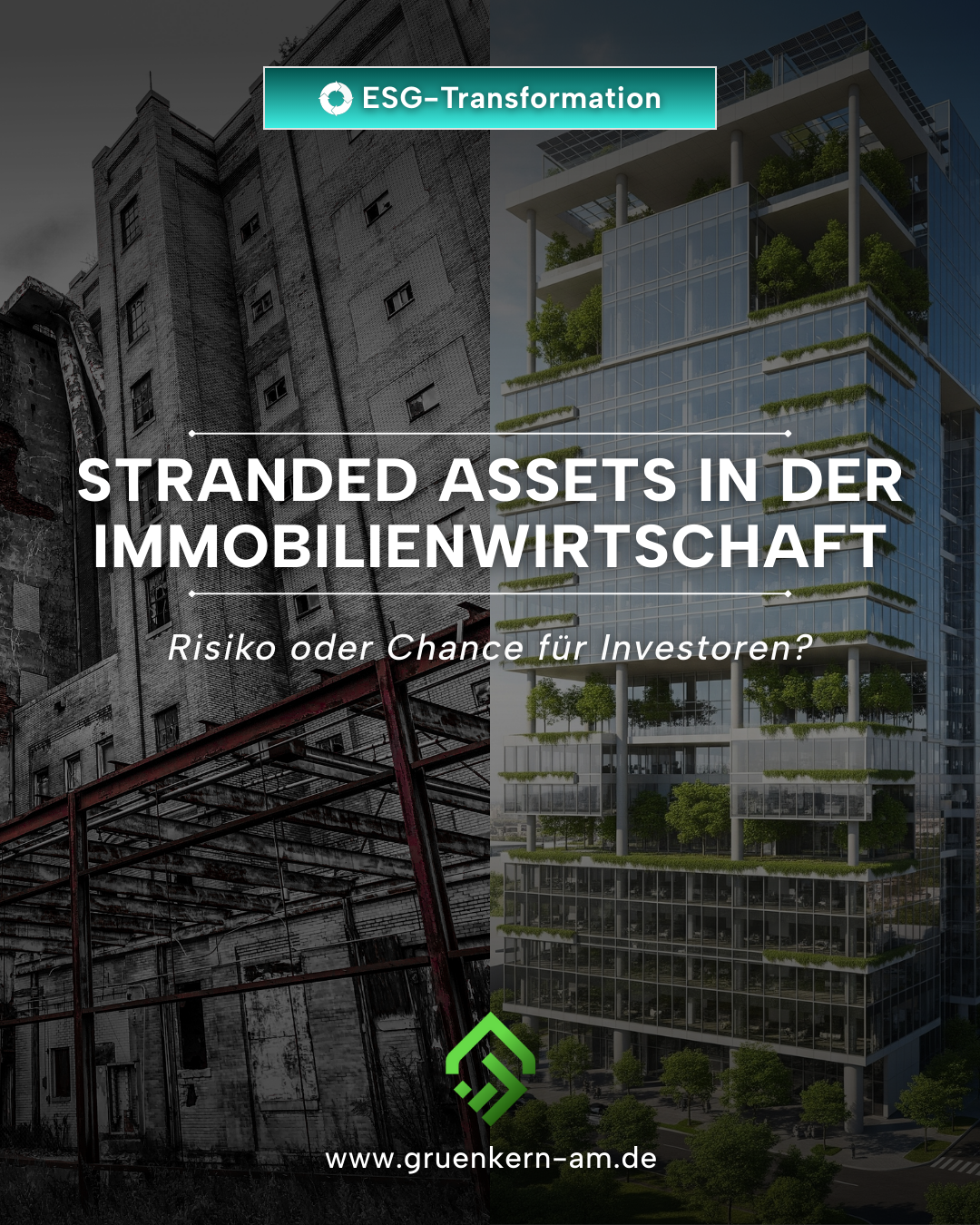 Stranded Assets als Risiko und Chance für Investoren – GrünKern Asset Management GmbH Stranded Assets in der Immobilienwirtschaft durch ESG und regulatorische Anforderungen