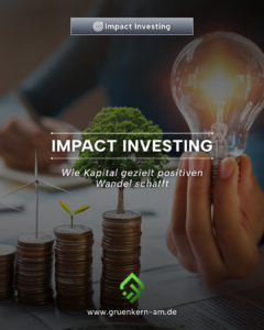 Impact Investing: Kapital für positiven Wandel – GrünKern Asset Management GmbH Impact Investing in Immobilien als Motor für sozialen und ökologischen Wandel
