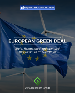 European Green Deal – Europas Weg zur Klimaneutralität – GrünKern Asset Management GmbH European Green Deal als europäische Strategie für Klimaneutralität und nachhaltige Wirtschaft